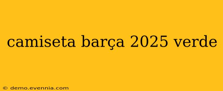 camiseta barça 2025 verde