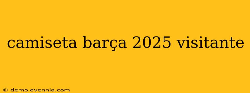 camiseta barça 2025 visitante