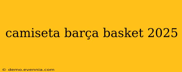 camiseta barça basket 2025