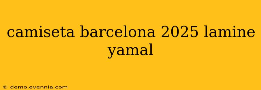 camiseta barcelona 2025 lamine yamal