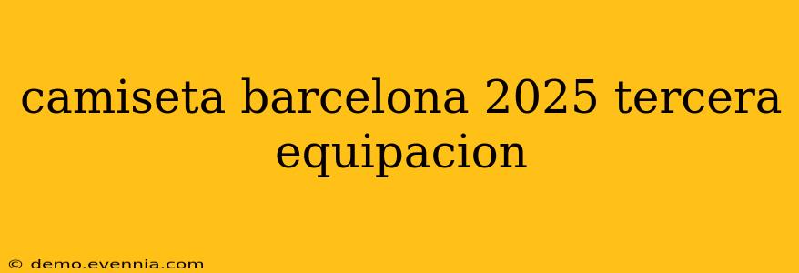 camiseta barcelona 2025 tercera equipacion