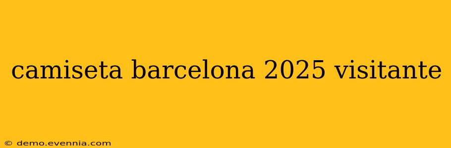 camiseta barcelona 2025 visitante