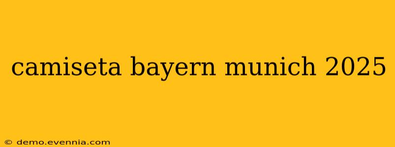 camiseta bayern munich 2025