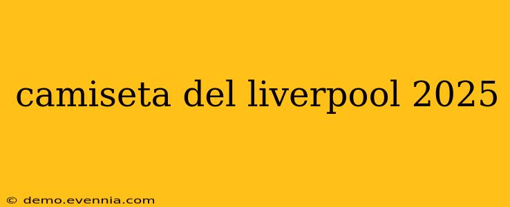 camiseta del liverpool 2025