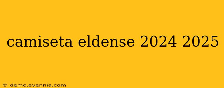 camiseta eldense 2024 2025