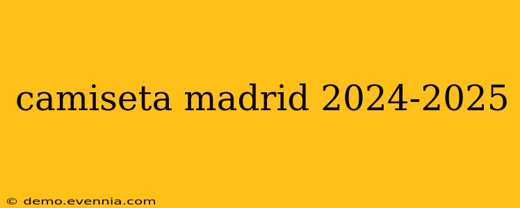 camiseta madrid 2024-2025