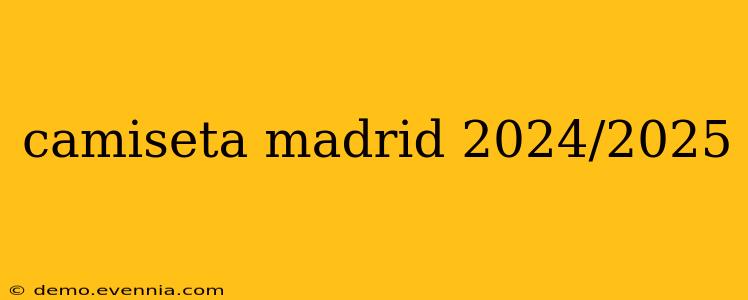 camiseta madrid 2024/2025