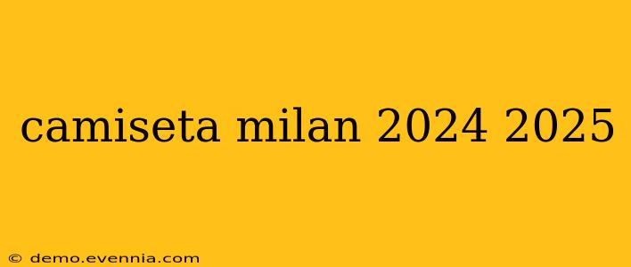 camiseta milan 2024 2025