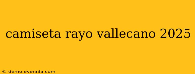 camiseta rayo vallecano 2025