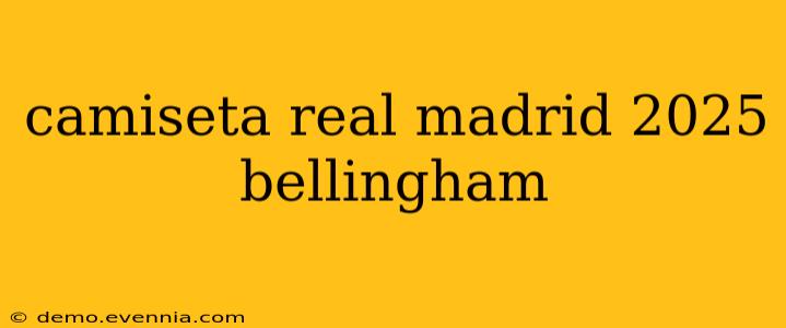 camiseta real madrid 2025 bellingham