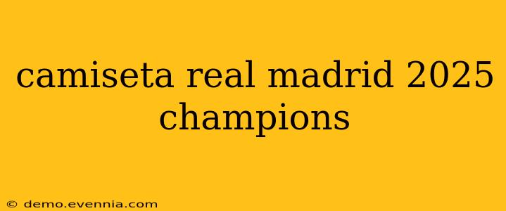 camiseta real madrid 2025 champions