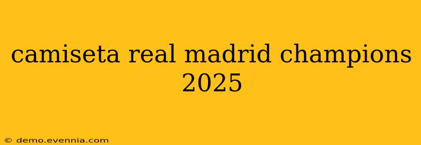 camiseta real madrid champions 2025