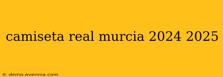 camiseta real murcia 2024 2025