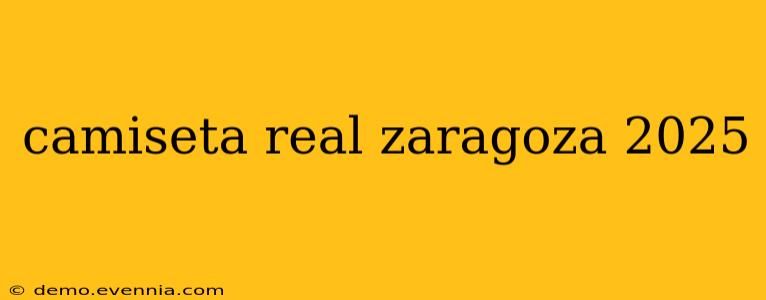 camiseta real zaragoza 2025