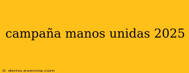 campaña manos unidas 2025