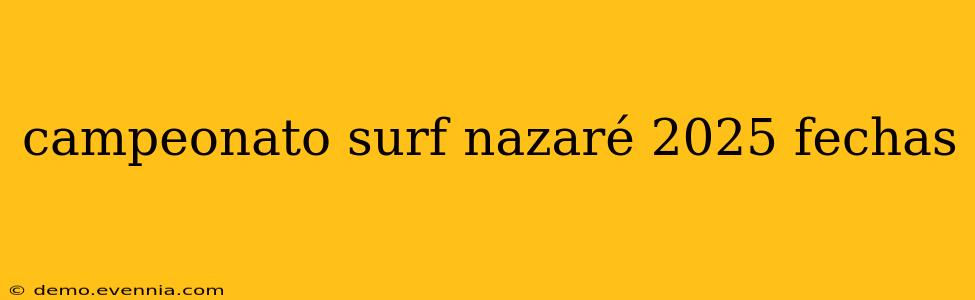 campeonato surf nazaré 2025 fechas