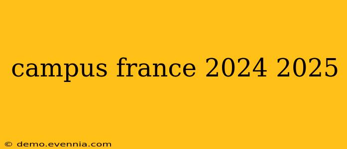 campus france 2024 2025