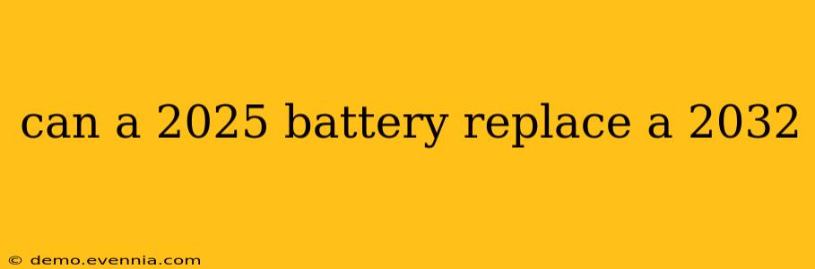 can a 2025 battery replace a 2032