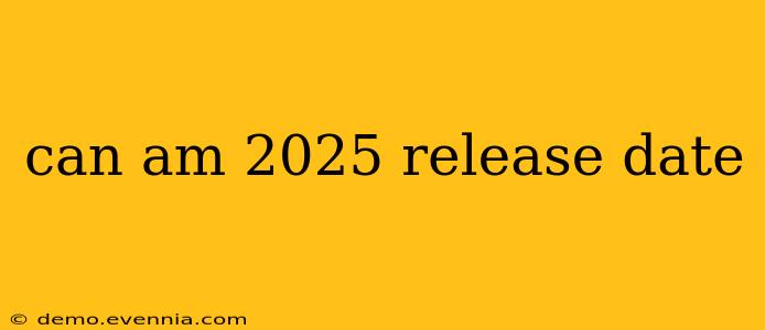 can am 2025 release date