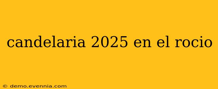 candelaria 2025 en el rocio