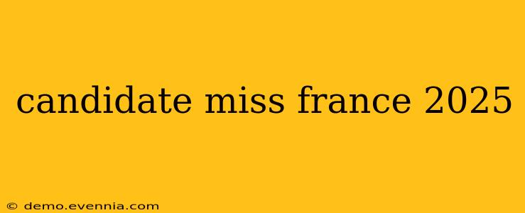 candidate miss france 2025