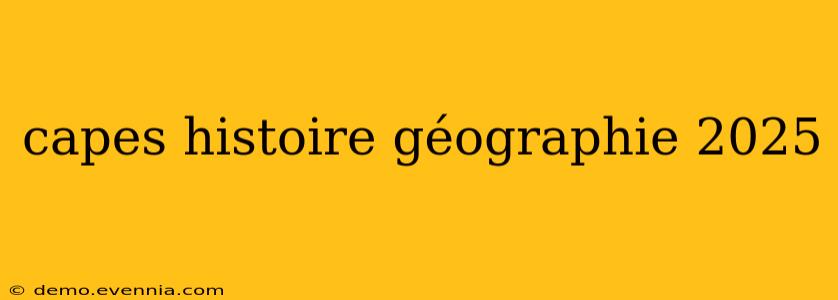 capes histoire géographie 2025