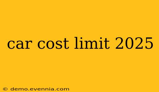 car cost limit 2025