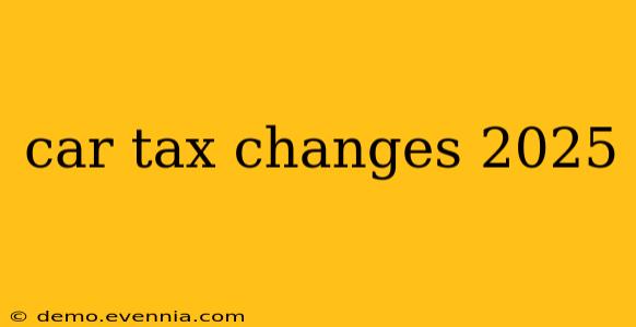 car tax changes 2025