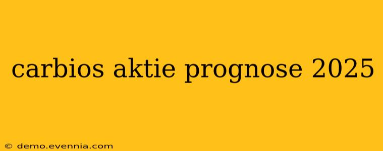 carbios aktie prognose 2025