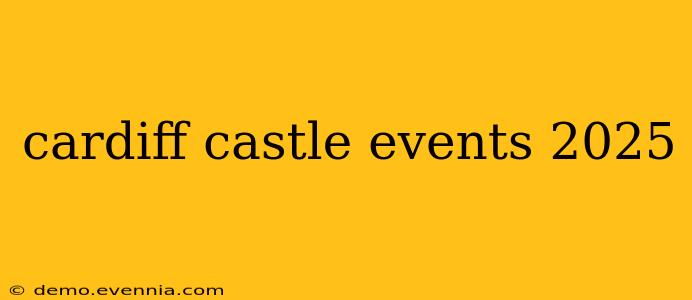 cardiff castle events 2025