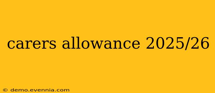 carers allowance 2025/26