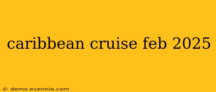 caribbean cruise feb 2025