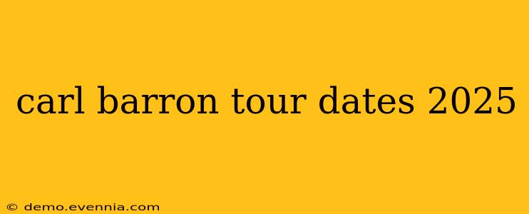 carl barron tour dates 2025