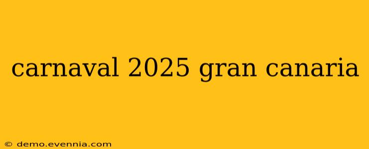 carnaval 2025 gran canaria