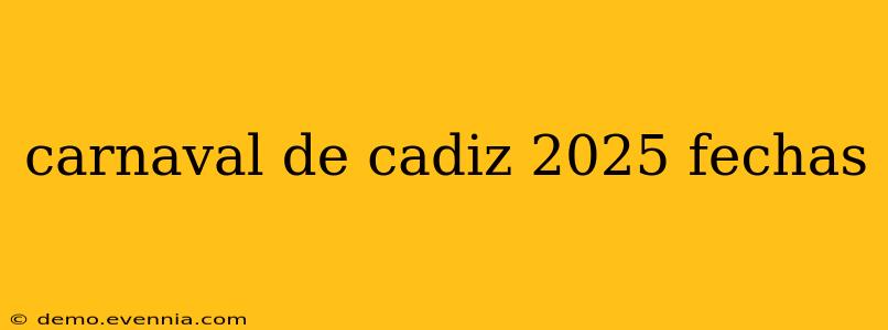 carnaval de cadiz 2025 fechas