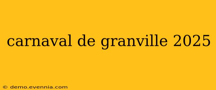 carnaval de granville 2025