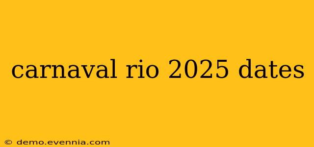 carnaval rio 2025 dates