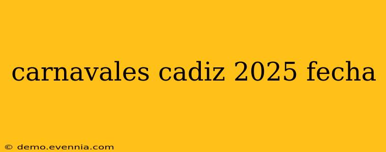 carnavales cadiz 2025 fecha