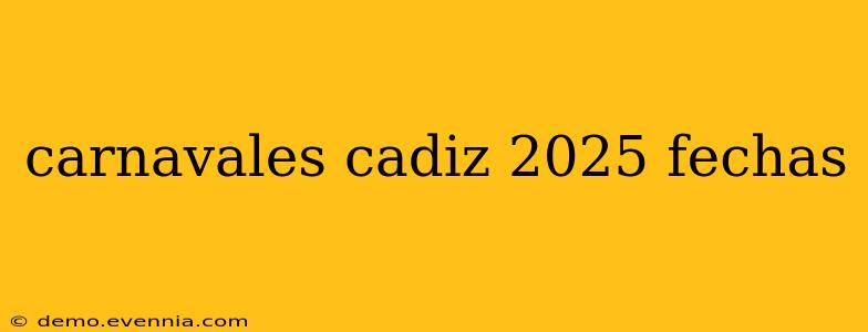 carnavales cadiz 2025 fechas