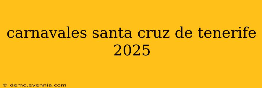 carnavales santa cruz de tenerife 2025