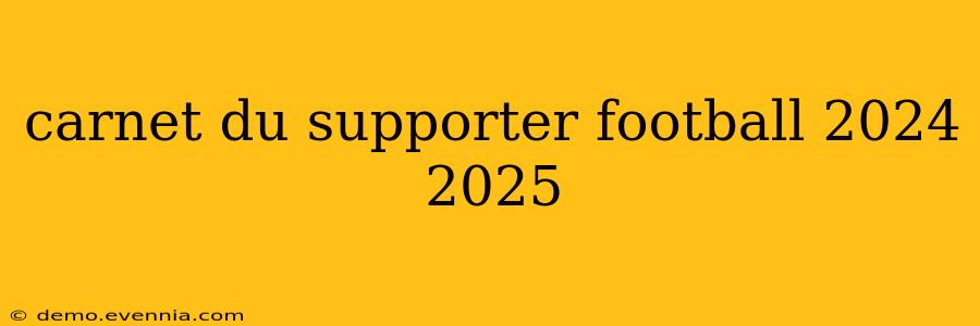 carnet du supporter football 2024 2025