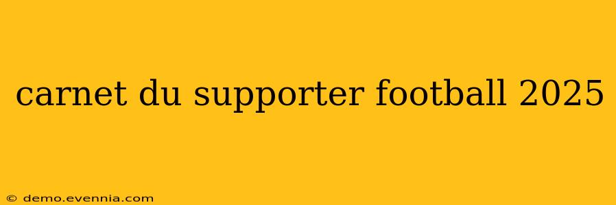 carnet du supporter football 2025