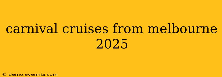 carnival cruises from melbourne 2025