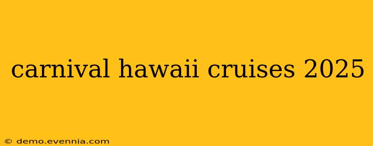 carnival hawaii cruises 2025