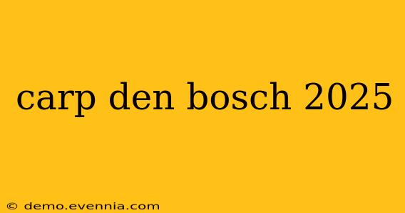 carp den bosch 2025