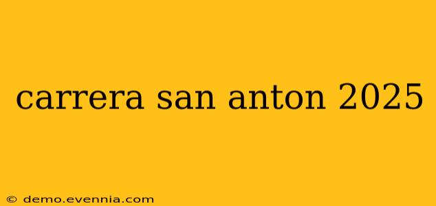 carrera san anton 2025