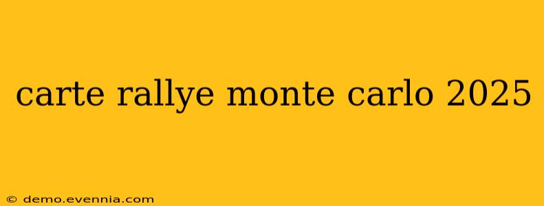 carte rallye monte carlo 2025