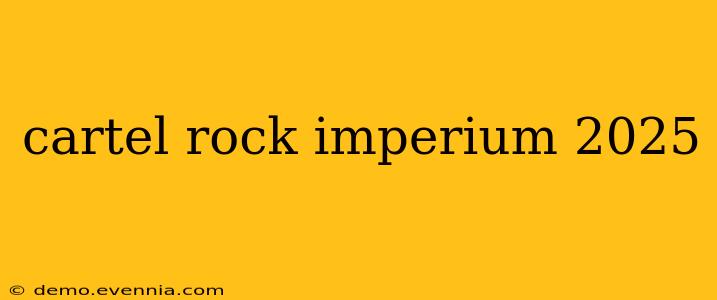 cartel rock imperium 2025