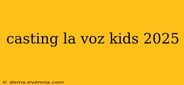 casting la voz kids 2025