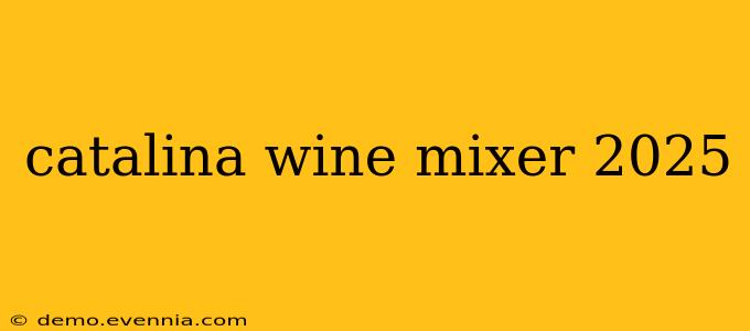 catalina wine mixer 2025